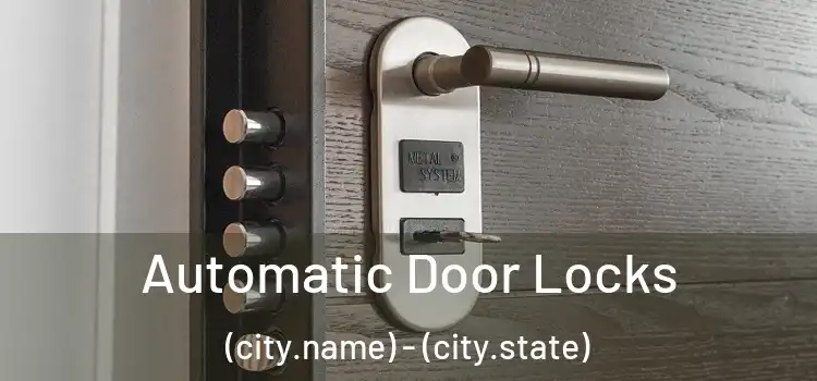  Automatic Door Locks (city.name) - (city.state)