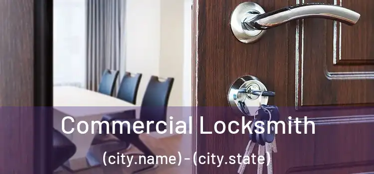Commercial Locksmith (city.name) - (city.state)